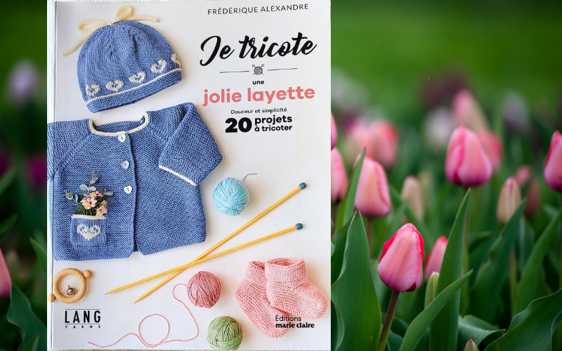 livre je tricote une jolie layette Frédérique Alexandre Lang Yarns Editions Marie Claire