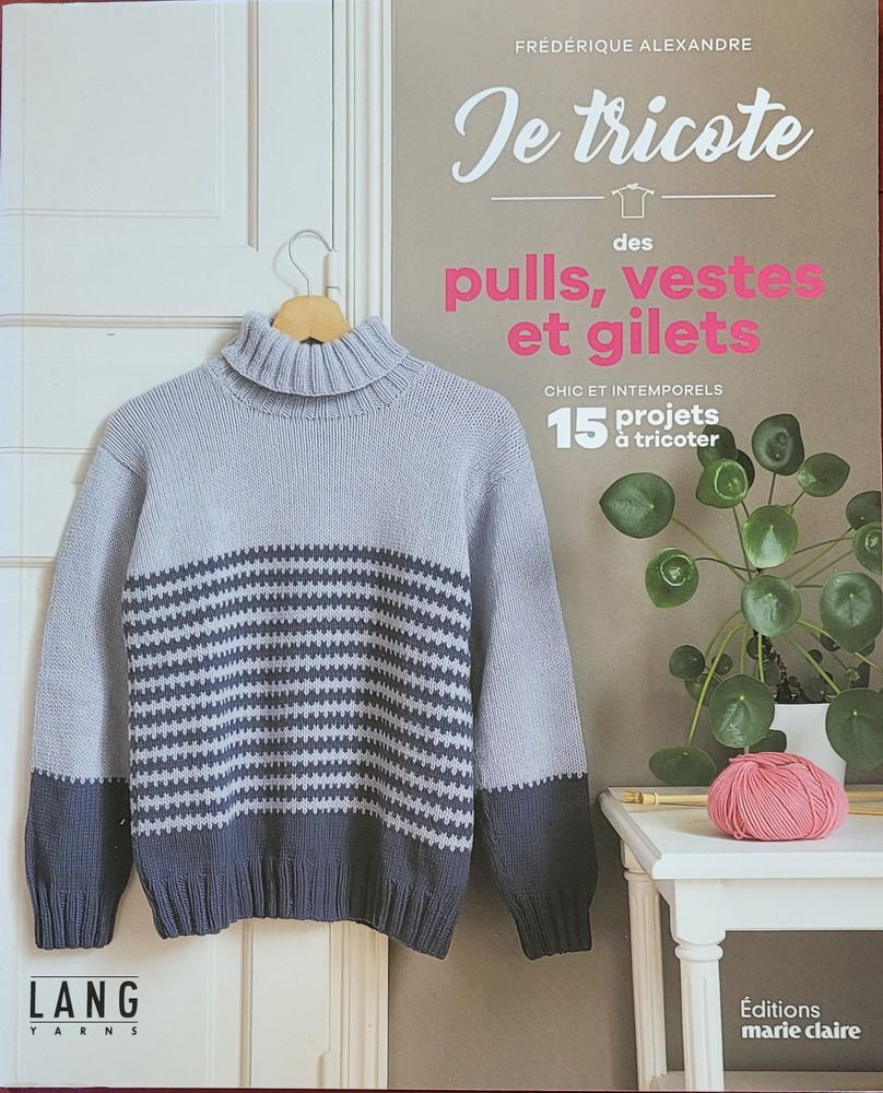 Livre je tricote des pulls, vestes, gilets Frederique Alexandre, editions Marie claire, laines Lang Yarns
